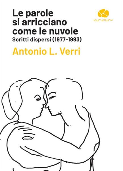 Gli Scritti Dispersi di Antonio Verri presentati nel libro “Le parole si arricciano come le nuvole”